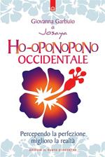 Ho-oponopono occidentale. Percependo la perfezione, miglioro la realtà