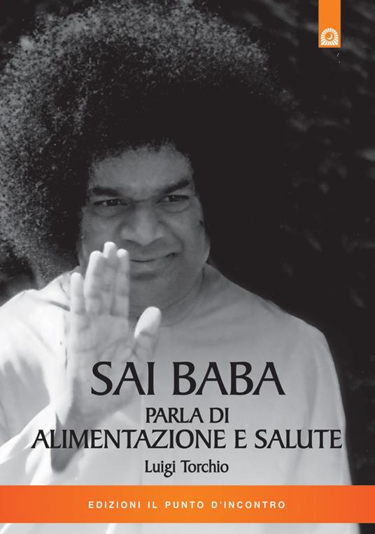 Sai Baba parla di alimentazione e salute - Luigi Torchio - ebook