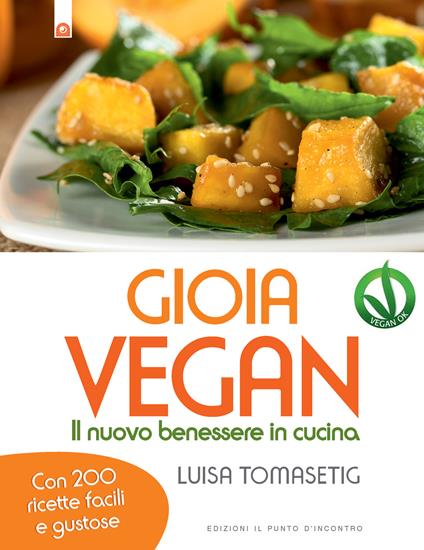 Gioia vegan. Il nuovo benessere in cucina - Lucia Tomasetig - ebook