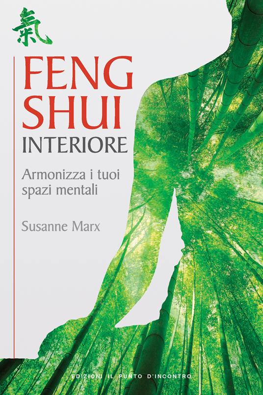Feng shui interiore. Armonizza i tuoi spazi mentali - Susanne Marx,S. Camatta - ebook