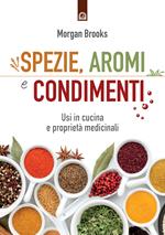 Spezie, aromi e condimenti. Usi in cucina e proprietà medicinali