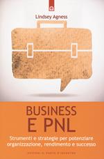 Business e PNL. Strumenti e strategie per potenziare organizzazione, rendimento e successo