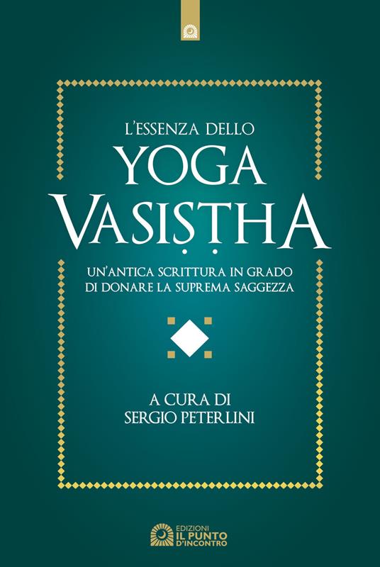 L' essenza dello yoga vasistha. Un'antica scrittura in grado di donare la suprema saggezza - copertina