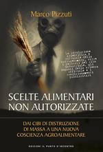 Scelte alimentari non autorizzate. Dai cibi di distruzione di massa a una nuova coscienza agroalimentare