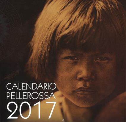 Pellerossa. Il piccolo grande popolo. Calendario 2017 - copertina