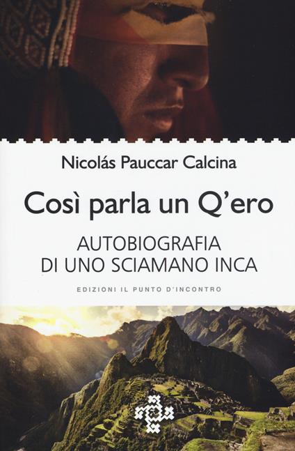 Così parla un Q'ero. Autobiografia di uno sciamano inca - Nicolás Pauccar Calcina - copertina