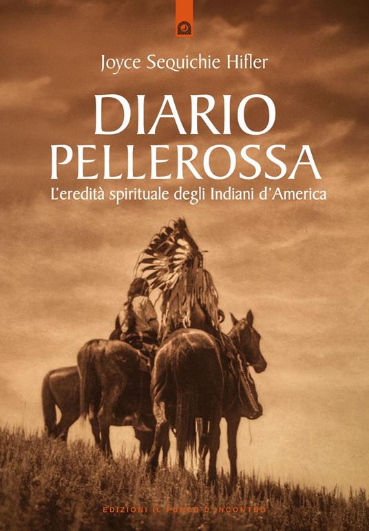 Diario pellerossa. L'eredità spirituale degli indiani d'America - Joyce Sequichie Hifler,Mariarosa Di Giorgio - ebook