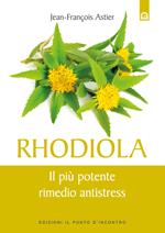 Rhodiola. Il più potente rimedio antistress