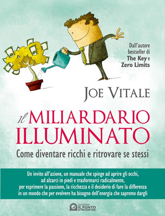 Il miliardario illuminato. Come diventare ricchi e ritrovare se stessi - Joe Vitale,A. Cino - ebook