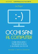 Occhi sani al computer. Come risolvere i problemi di vista e allenare gli occhi