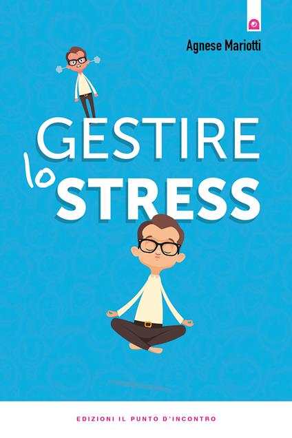 Gestire lo stress - Agnese Mariotti - ebook