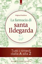 La farmacia di santa Ildegarda. Tutti i rimedi dalla A alla Z