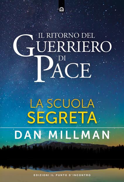 Il ritorno del guerriero di pace. La scuola segreta - Dan Millman - copertina