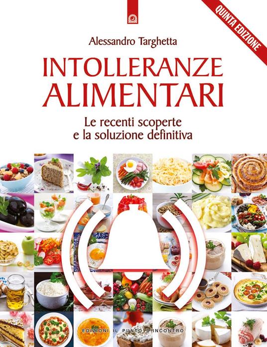 Intolleranze alimentari. Le recenti scoperte e la soluzione definitiva - Alessandro Targhetta - ebook