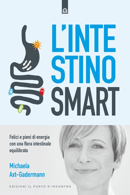 L' intestino smart. Felici e pieni di energia con una flora intestinale equilibrata - Michaela Axt-Gadermann - copertina