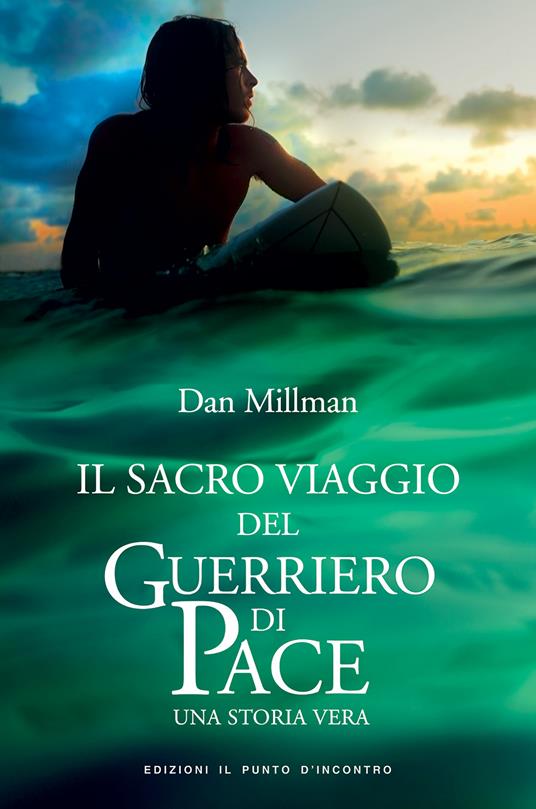 Il sacro viaggio del guerriero di pace. Una storia vera - Dan Millman,Maria Cancia - ebook