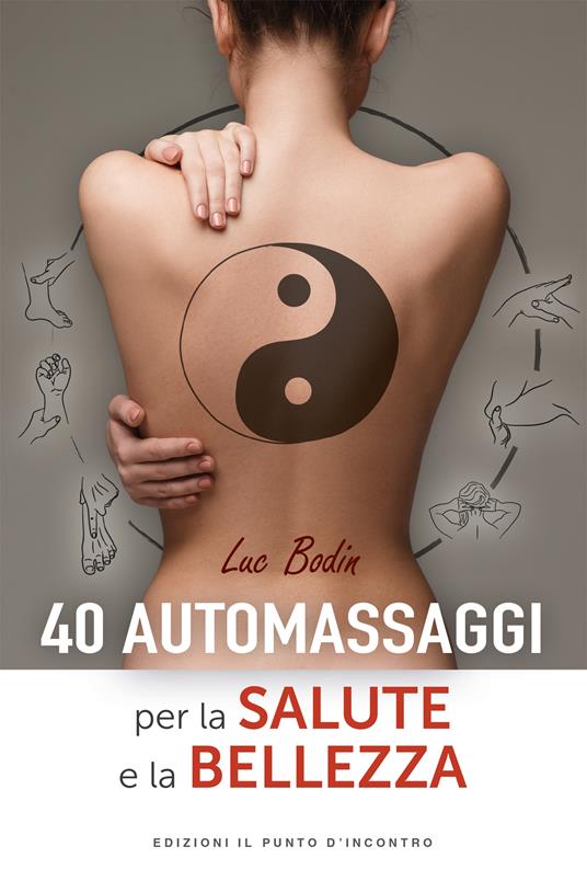 40 automassaggi per la salute e la bellezza - Luc Bodin,Milvia Faccia - ebook