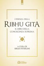 L' essenza della Ribhu Gita. Il libro della conoscenza suprema