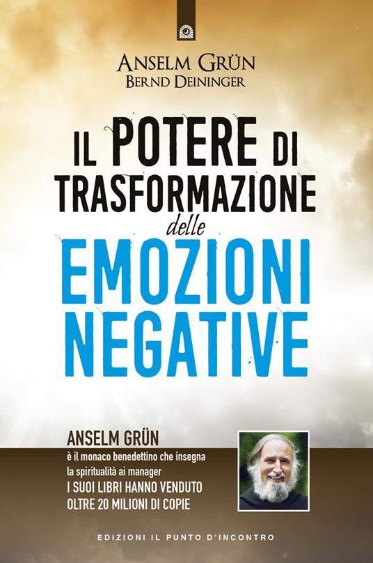 Il potere di trasformazione delle emozioni negative - Anselm Grün,Bernd Deininger - copertina