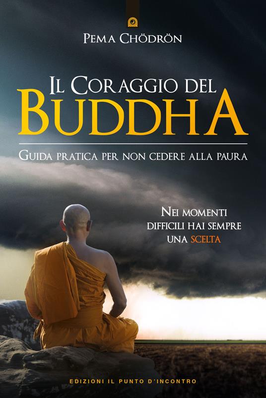 Il coraggio del Buddha. Guida pratica per non cedere alla paura - Pema Chödrön - copertina