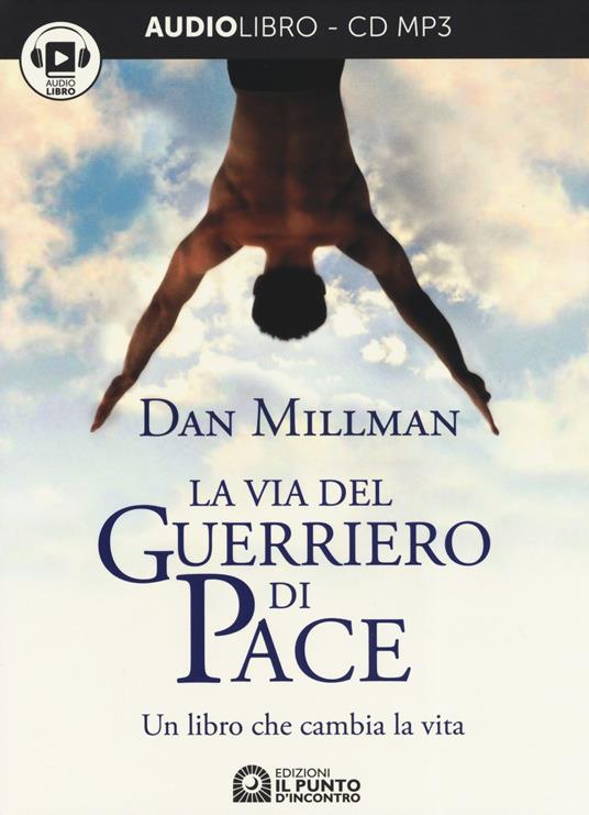 La via del guerriero di pace. Un libro che cambia la vita letto da Jacopo Venturiero. Audiolibro. CD Audio formato MP3 - Dan Millman - copertina