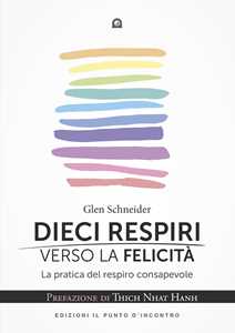 Dieci Respiri Verso La Felicità. La Pratica Del Respiro Consapevole-image