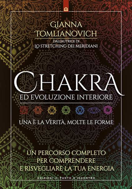 Chakra ed evoluzione interiore. Un percorso completo per comprendere e risvegliare la tua energia - Gianna Tomlianovich - copertina