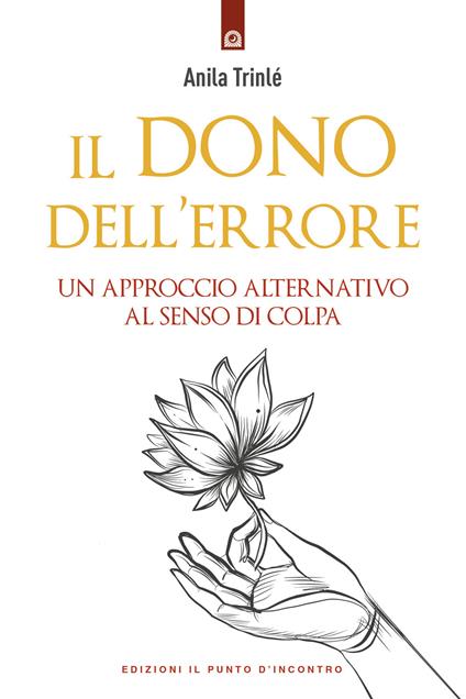 Il dono dell'errore. Un approccio alternativo al senso di colpa - Anila Trinlé - copertina