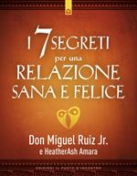 I 7 segreti per una relazione sana e felice