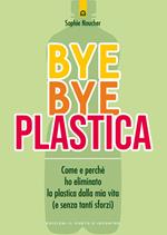 Bye bye plastica. Come e perché ho eliminato la plastica dalla mia vita (e senza tanti sforzi)