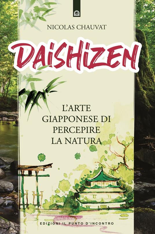Daishizen. L’arte giapponese di percepire la natura - Nicolas Chauvat - copertina
