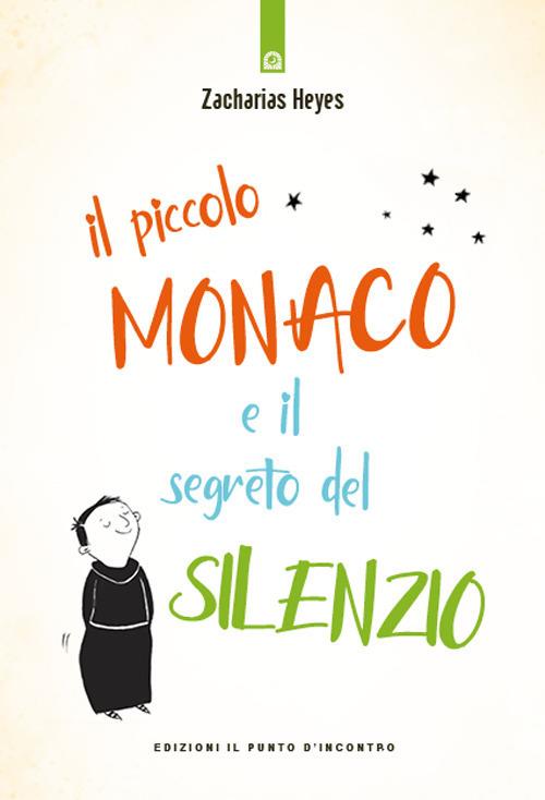 Il piccolo monaco e il segreto del silenzio - Heyes Zacharias,Rossella Franceschini - ebook