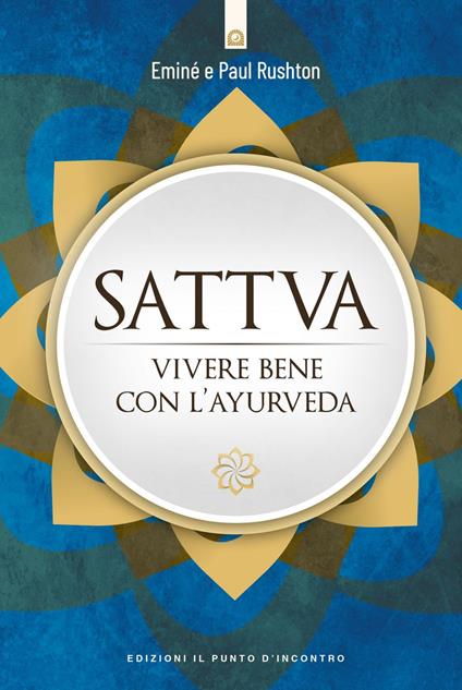 Sattva. Vivere bene con l'ayurveda - Eminé Rushton,Paul Rushton,Ilaria Dal Brun - ebook