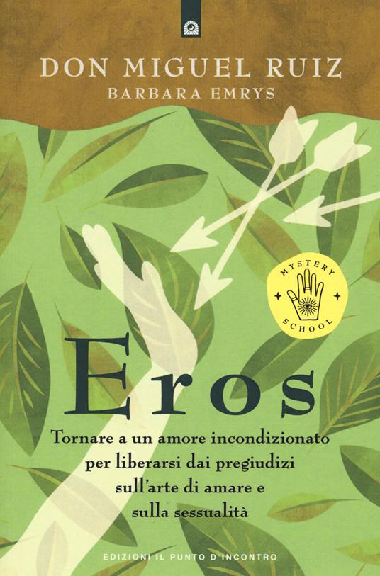 Eros. Tornare a un amore incondizionato per liberarsi dai pregiudizi sull'arte di amare e sulla sessualità - Miguel Ruiz,Barbara Emrys - copertina