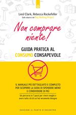 Non comprare niente! Guida pratica al consumo consapevole