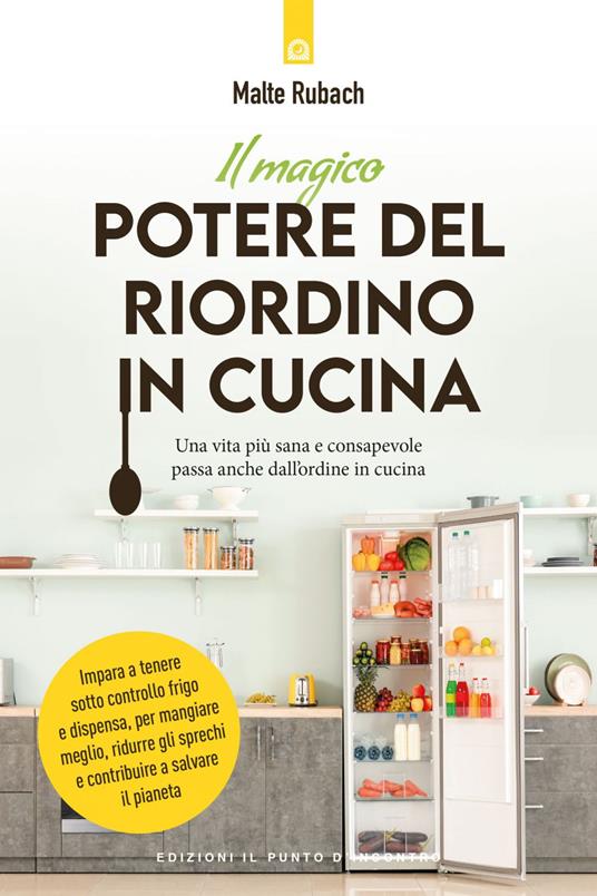 Il magico potere del riordino in cucina - Malte Rubach,Katia Prando - ebook