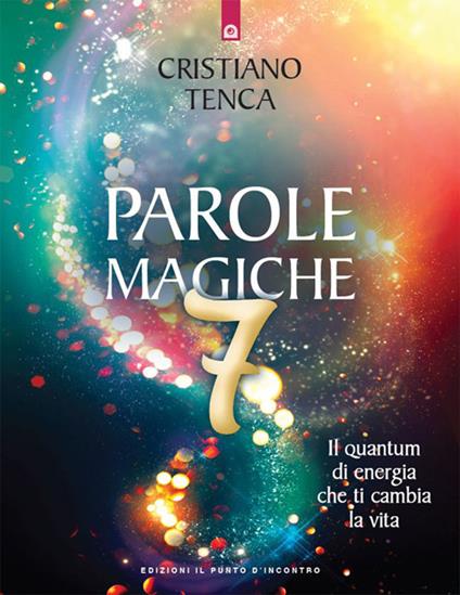Il Parole magiche. Vol. 7 - Cristiano Tenca - ebook