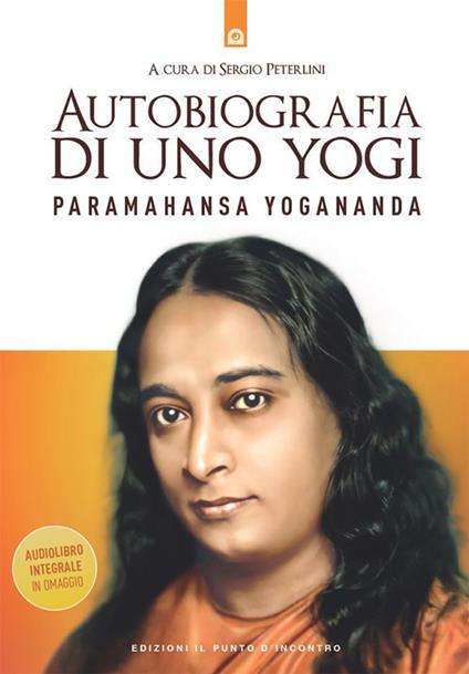 Autobiografia di uno yogi. Con audiolibro - Yogananda Paramhansa,Sergio Peterlini - ebook