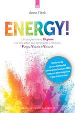 Energy! Un programma in 30 giorni per dire addio alla stanchezza e ritrovare forza, vigore e vitalità