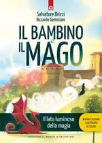 Il bambino e il mago. Il lato luminoso dell amagia. Nuova ediz.