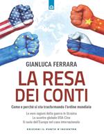 La resa dei conti. Come e perché si sta trasformando l'ordine mondiale