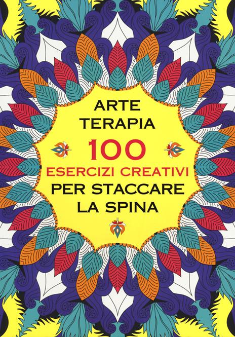 Arte terapia. 100 esercizi creativi per staccare la spina - copertina