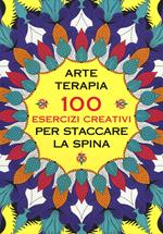 Arte terapia. 100 esercizi creativi per staccare la spina