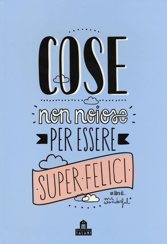 Cose non noiose per essere super felici. Ediz. illustrata - Mr. Wonderful - copertina