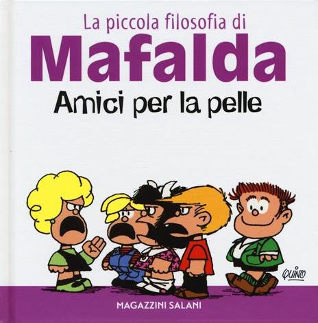 Amici per la pelle. La piccola filosofia di Mafalda. Ediz. illustrata - Quino - copertina