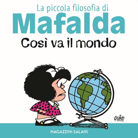 Così va il mondo. La piccola filosofia di Mafalda. Ediz. illustrata - Quino - copertina