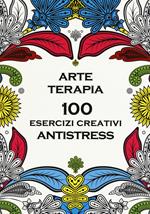 Arte terapia. 100 esercizi creativi antistress