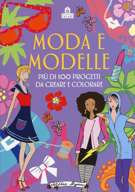 Moda e modelle. Più di 100 progetti da creare e colorare. Ediz. illustrata - copertina