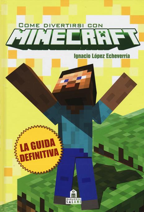 Come divertirsi con Minecraft. Ediz. illustrata - Ignacio López Echeverría - copertina