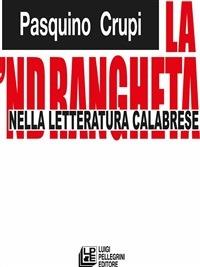 La 'ndrangheta nella letteratura calabrese - Pasquino Crupi - ebook
